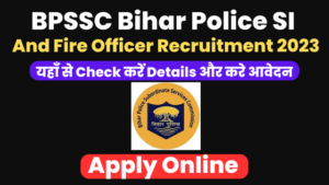 BPSSC Bihar Police SI Fire Officer Recruitment 2023 Apply Online