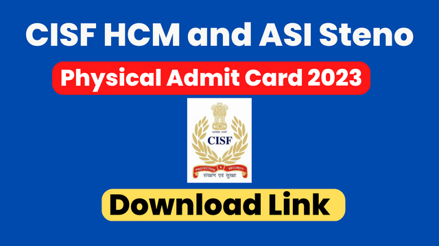 CISF HCM and ASI Steno Admit Card 2023