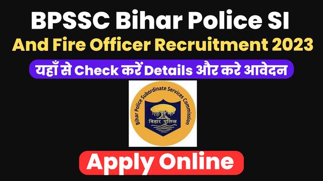 BPSSC Bihar Police SI & Fire Officer Recruitment 2023