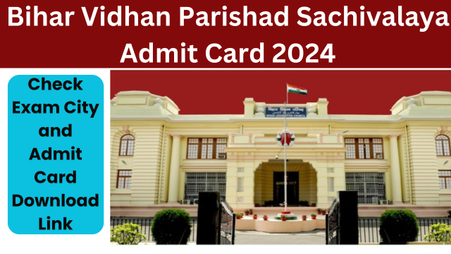 Bihar Vidhan Parishad Sachivalaya Admit Card 2024- Check Exam Date & Download Link