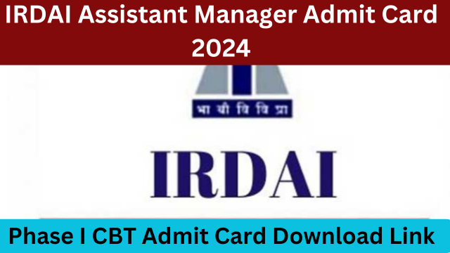 IRDAI Assistant Manager Admit Card 2024