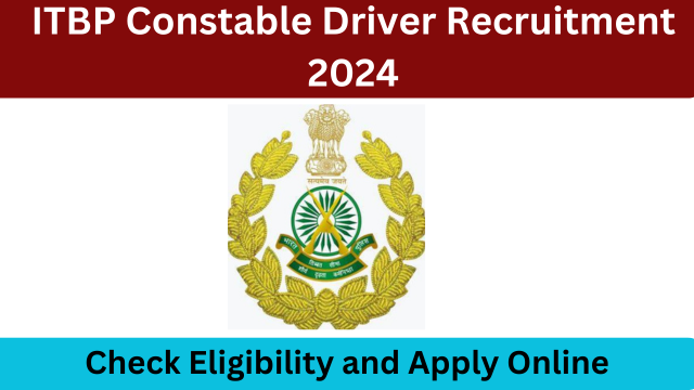 ITBP Constable Driver Recruitment 2024