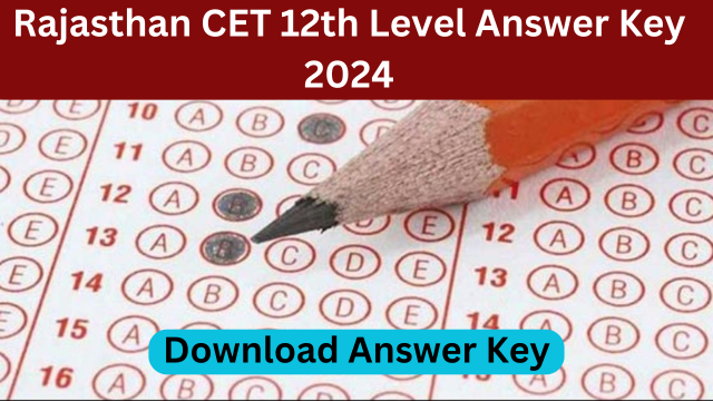 Rajasthan CET 12th Level Answer Key 2024